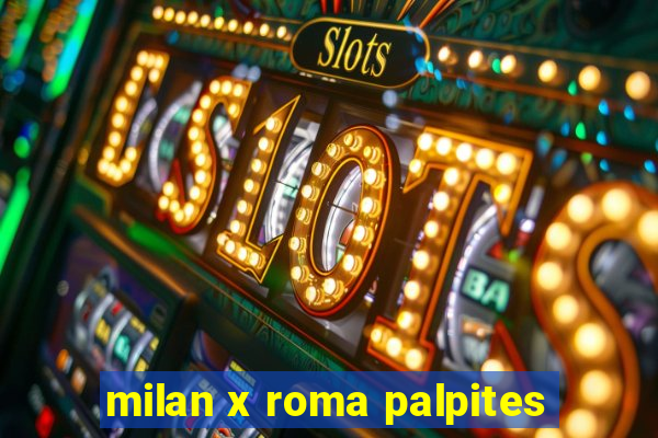 milan x roma palpites